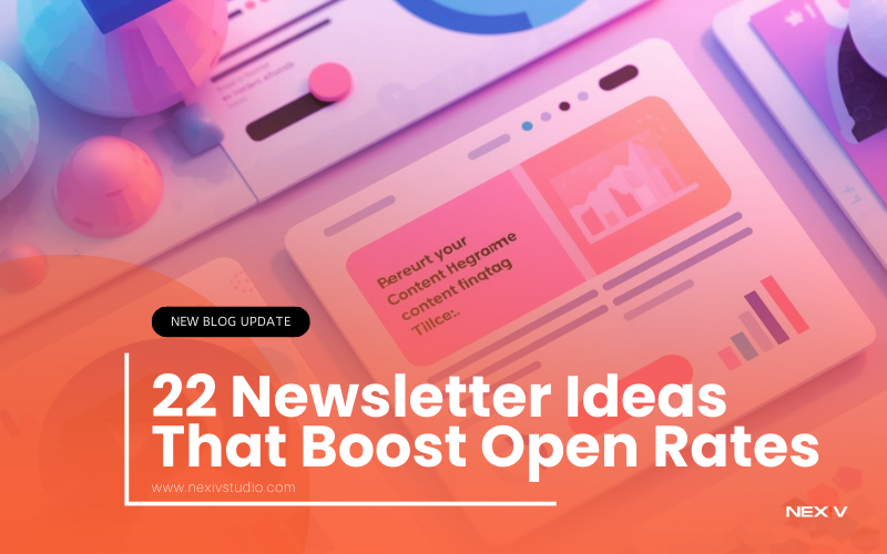 22 Newsletter Ideas That Boost Open Rates